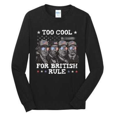 Too Cool For British Rule 4th Of July Tall Long Sleeve T-Shirt