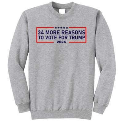 Trump Convicted Felon 34 More Reasons To Vote For Trump 2024 Tall Sweatshirt