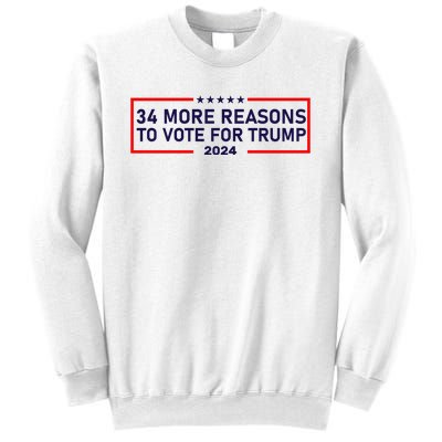 Trump Convicted Felon 34 More Reasons To Vote For Trump 2024 Sweatshirt