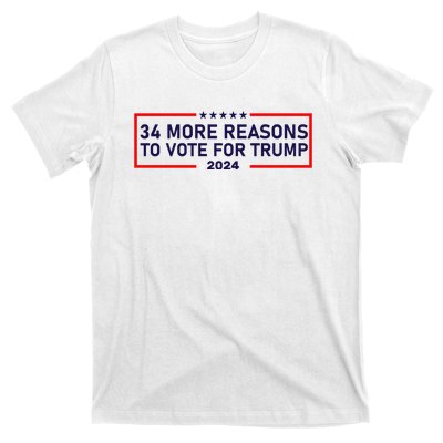 Trump Convicted Felon 34 More Reasons To Vote For Trump 2024 T-Shirt