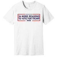 Trump Convicted Felon 34 More Reasons To Vote For Trump 2024 Premium T-Shirt