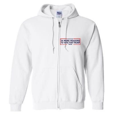 Trump Convicted Felon 34 More Reasons To Vote For Trump 2024 Full Zip Hoodie