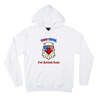 Too Cool For British Rule 4th Of July Vintage USA Eagle Hoodie