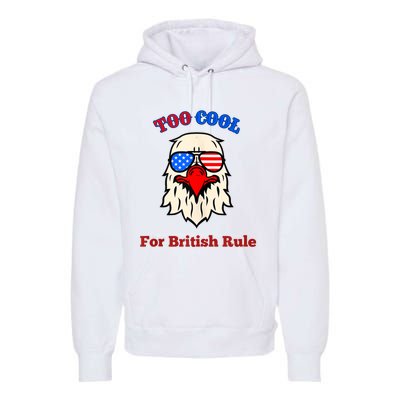 Too Cool For British Rule 4th Of July Vintage USA Eagle Premium Hoodie