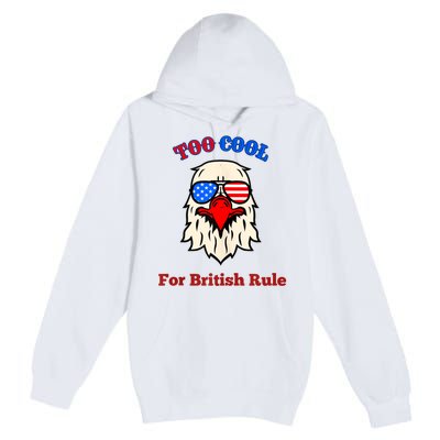 Too Cool For British Rule 4th Of July Vintage USA Eagle Premium Pullover Hoodie