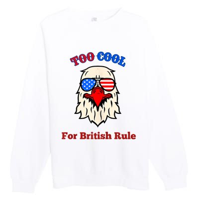 Too Cool For British Rule 4th Of July Vintage USA Eagle Premium Crewneck Sweatshirt