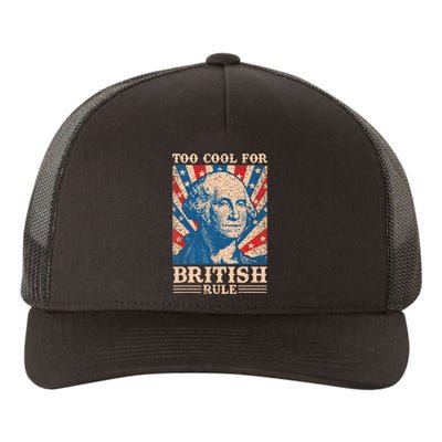 Too Cool For British Rule 4th Of July Independence Day Usa Yupoong Adult 5-Panel Trucker Hat