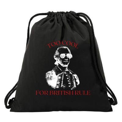 Too Cool For British Rule Funny Patrotic Drawstring Bag