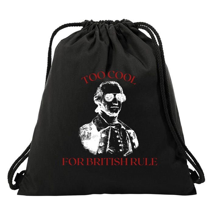 Too Cool For British Rule Funny Patrotic Drawstring Bag