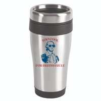 Too Cool For British Rule Funny Patrotic 16oz Travel Tumbler