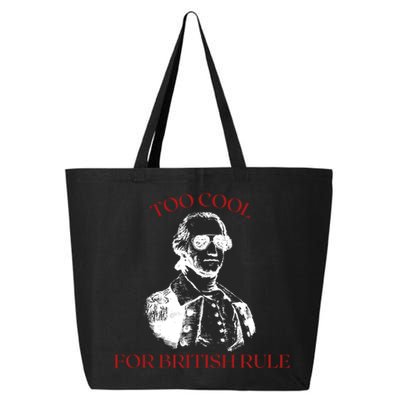 Too Cool For British Rule Funny Patrotic 25L Jumbo Tote