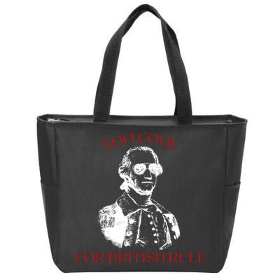 Too Cool For British Rule Funny Patrotic Zip Tote Bag