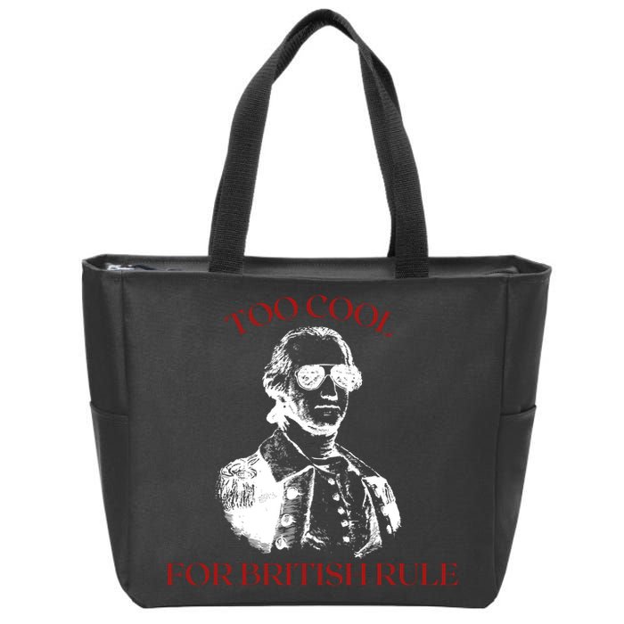 Too Cool For British Rule Funny Patrotic Zip Tote Bag