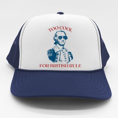 Too Cool For British Rule Funny Patrotic Trucker Hat