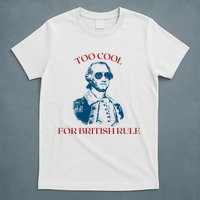 Too Cool For British Rule Funny Patrotic T-Shirt