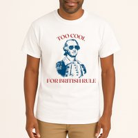 Too Cool For British Rule Funny Patrotic Tall T-Shirt