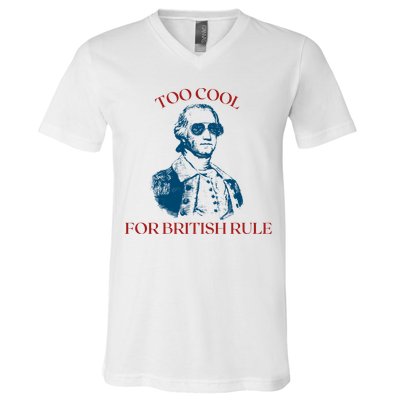 Too Cool For British Rule Funny Patrotic V-Neck T-Shirt
