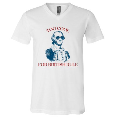 Too Cool For British Rule Funny Patrotic V-Neck T-Shirt