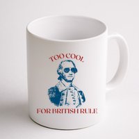 Too Cool For British Rule Funny Patrotic Mug