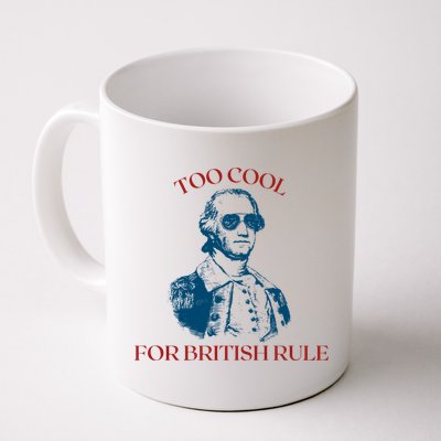 Too Cool For British Rule Funny Patrotic Mug