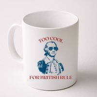 Too Cool For British Rule Funny Patrotic Mug