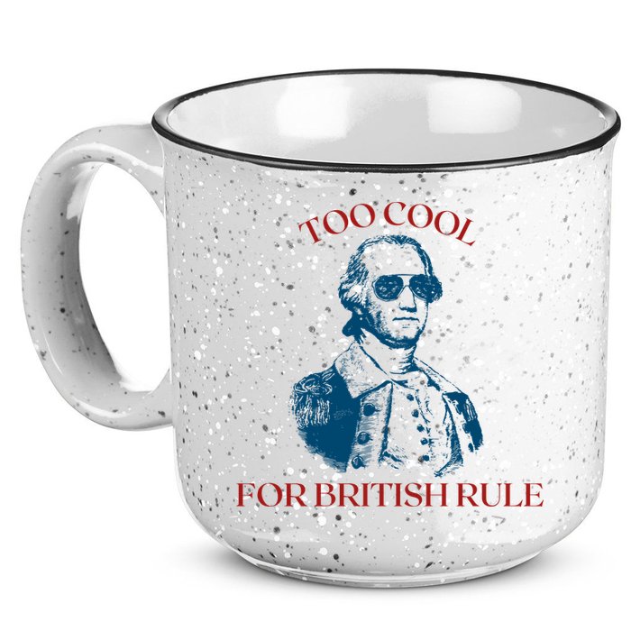 Too Cool For British Rule Funny Patrotic 15oz Campfire Ceramic Mug