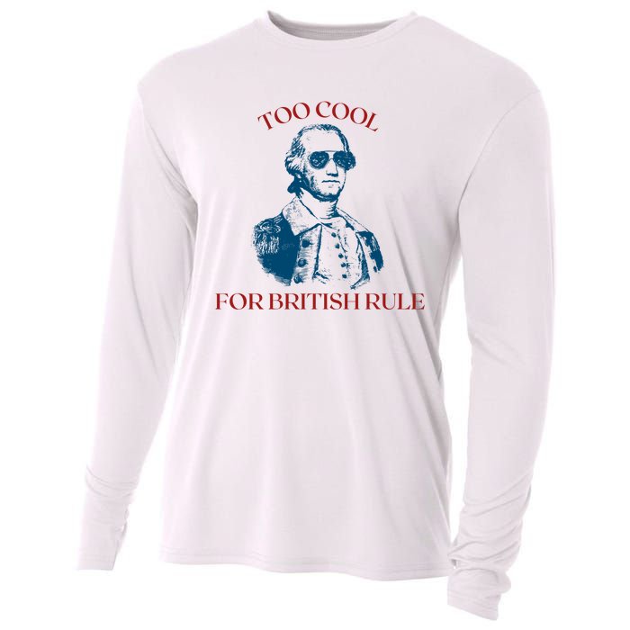 Too Cool For British Rule Funny Patrotic Cooling Performance Long Sleeve Crew