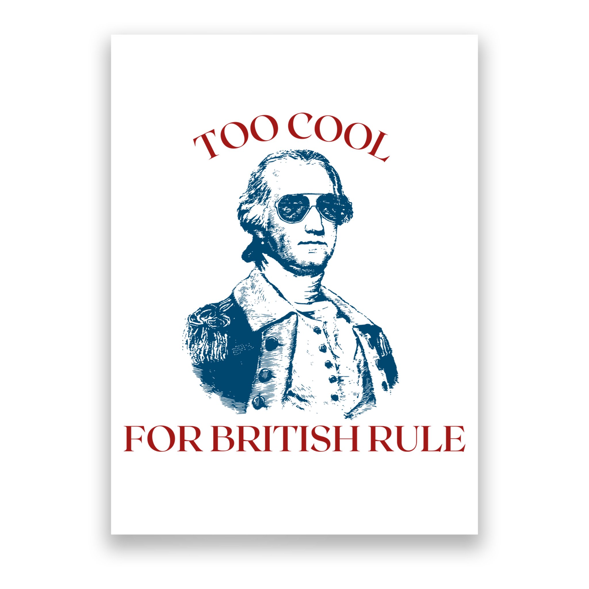 Too Cool For British Rule Funny Patrotic Poster