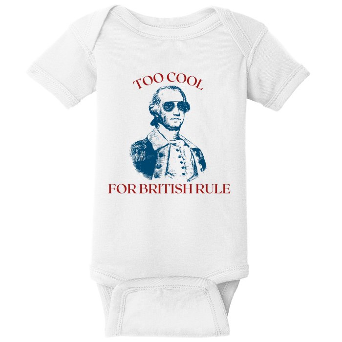 Too Cool For British Rule Funny Patrotic Baby Bodysuit