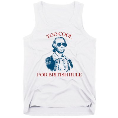 Too Cool For British Rule Funny Patrotic Tank Top