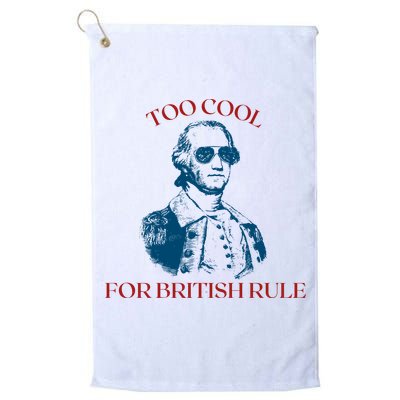 Too Cool For British Rule Funny Patrotic Golf Towel