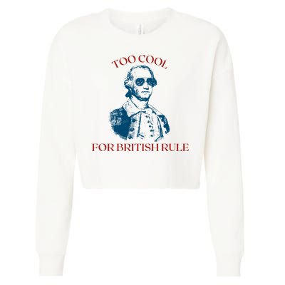 Too Cool For British Rule Funny Patrotic Cropped Pullover Crew