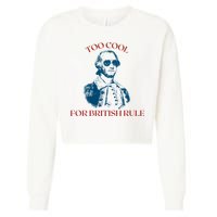 Too Cool For British Rule Funny Patrotic Cropped Pullover Crew