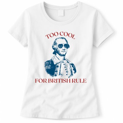 Too Cool For British Rule Funny Patrotic Womens T-Shirt