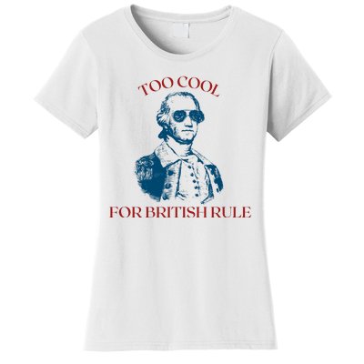 Too Cool For British Rule Funny Patrotic Women's T-Shirt