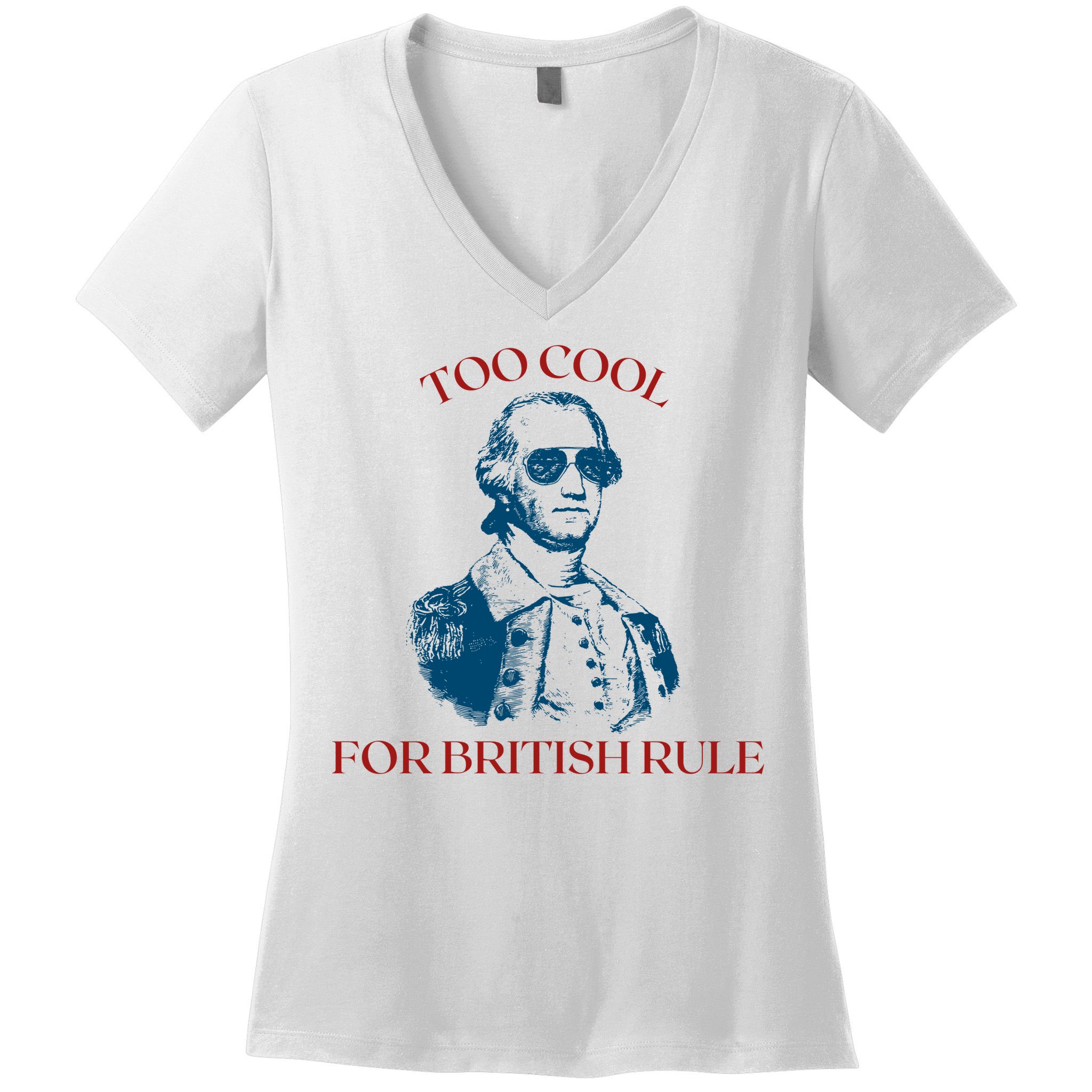 Too Cool For British Rule Funny Patrotic Women's V-Neck T-Shirt