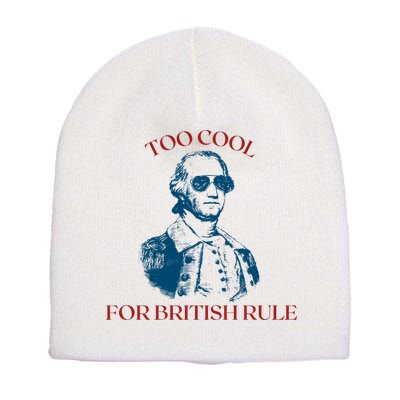 Too Cool For British Rule Funny Patrotic Short Acrylic Beanie