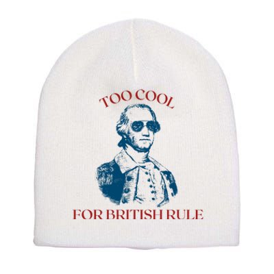 Too Cool For British Rule Funny Patrotic Short Acrylic Beanie