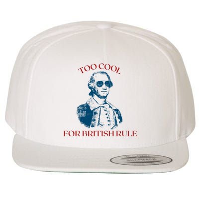 Too Cool For British Rule Funny Patrotic Wool Snapback Cap