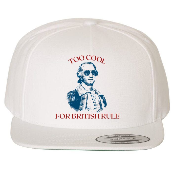 Too Cool For British Rule Funny Patrotic Wool Snapback Cap