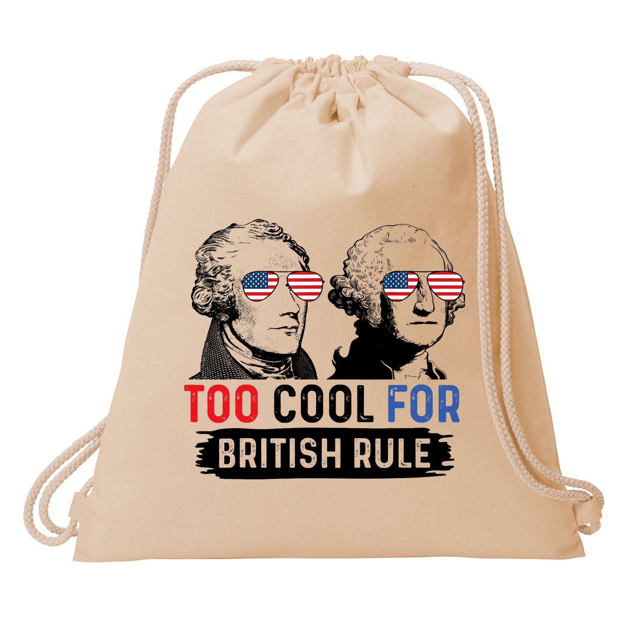 Too Cool For British Rule Hamilton Washington July 4th Drawstring Bag