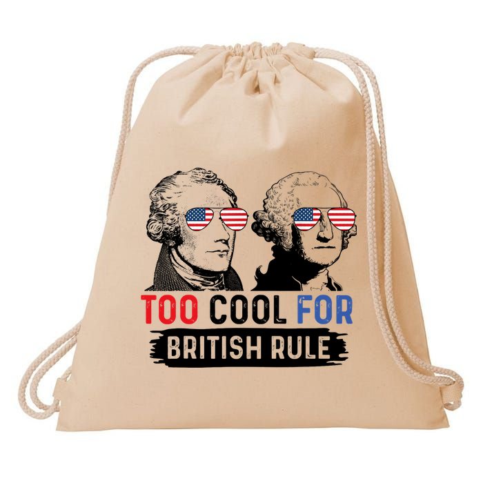 Too Cool For British Rule Hamilton Washington July 4th Drawstring Bag