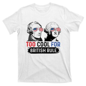 Too Cool For British Rule Hamilton Washington July 4th T-Shirt