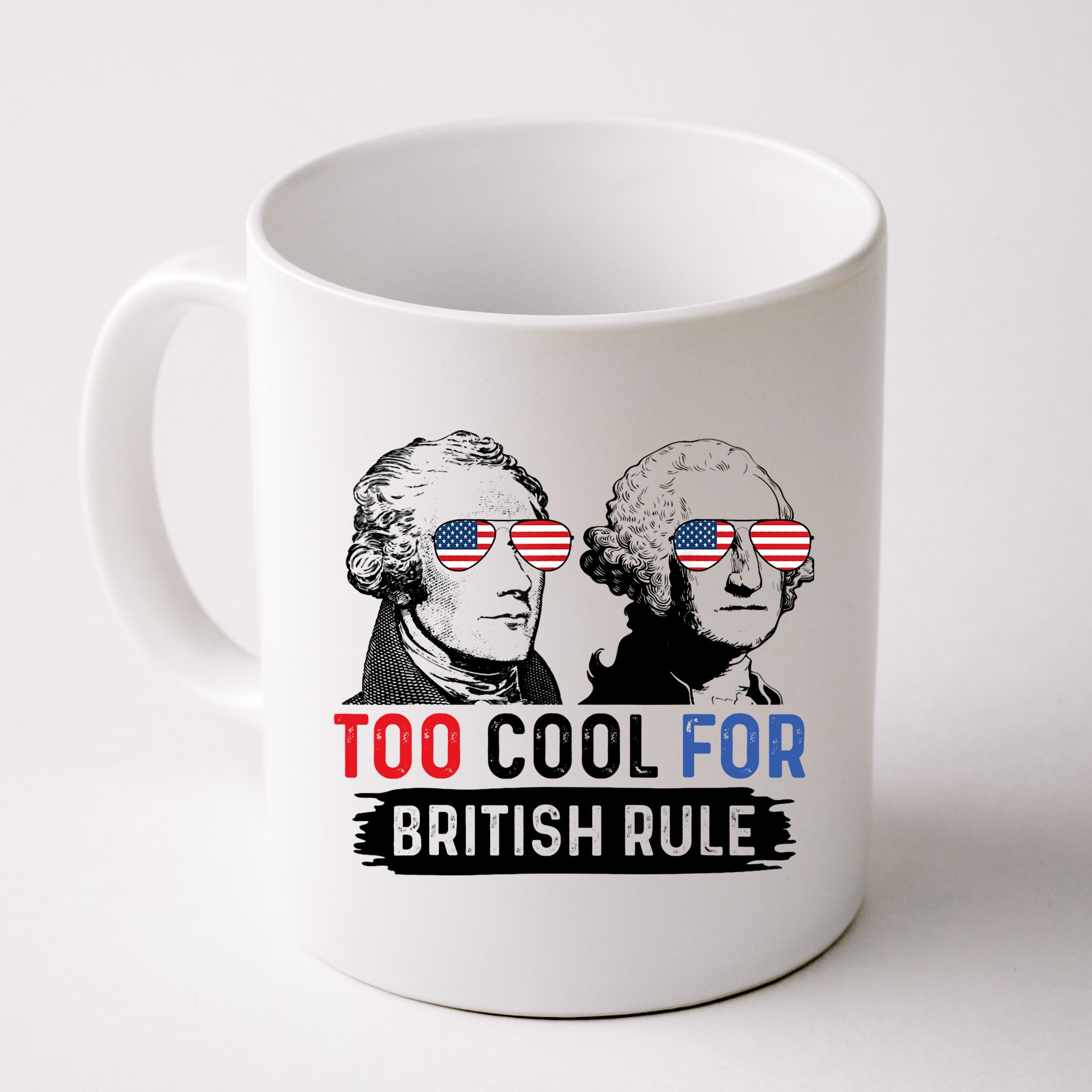 Too Cool For British Rule Hamilton Washington July 4th Mug