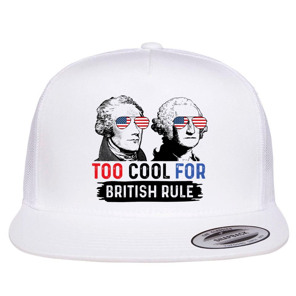 Too Cool For British Rule Hamilton Washington July 4th Flat Bill Trucker Hat