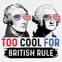 Too Cool For British Rule Hamilton Washington July 4th Baby Bodysuit