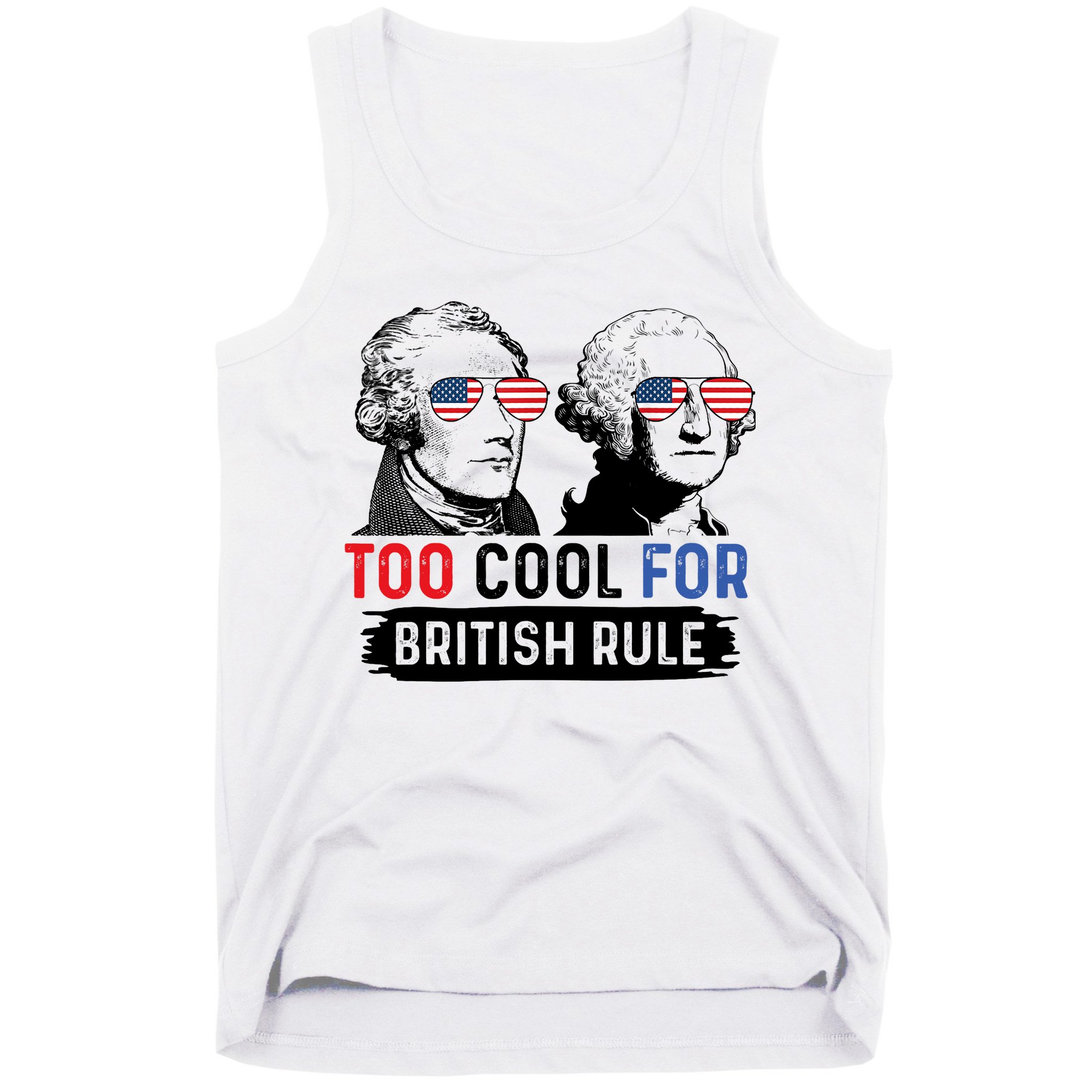 Too Cool For British Rule Hamilton Washington July 4th Tank Top