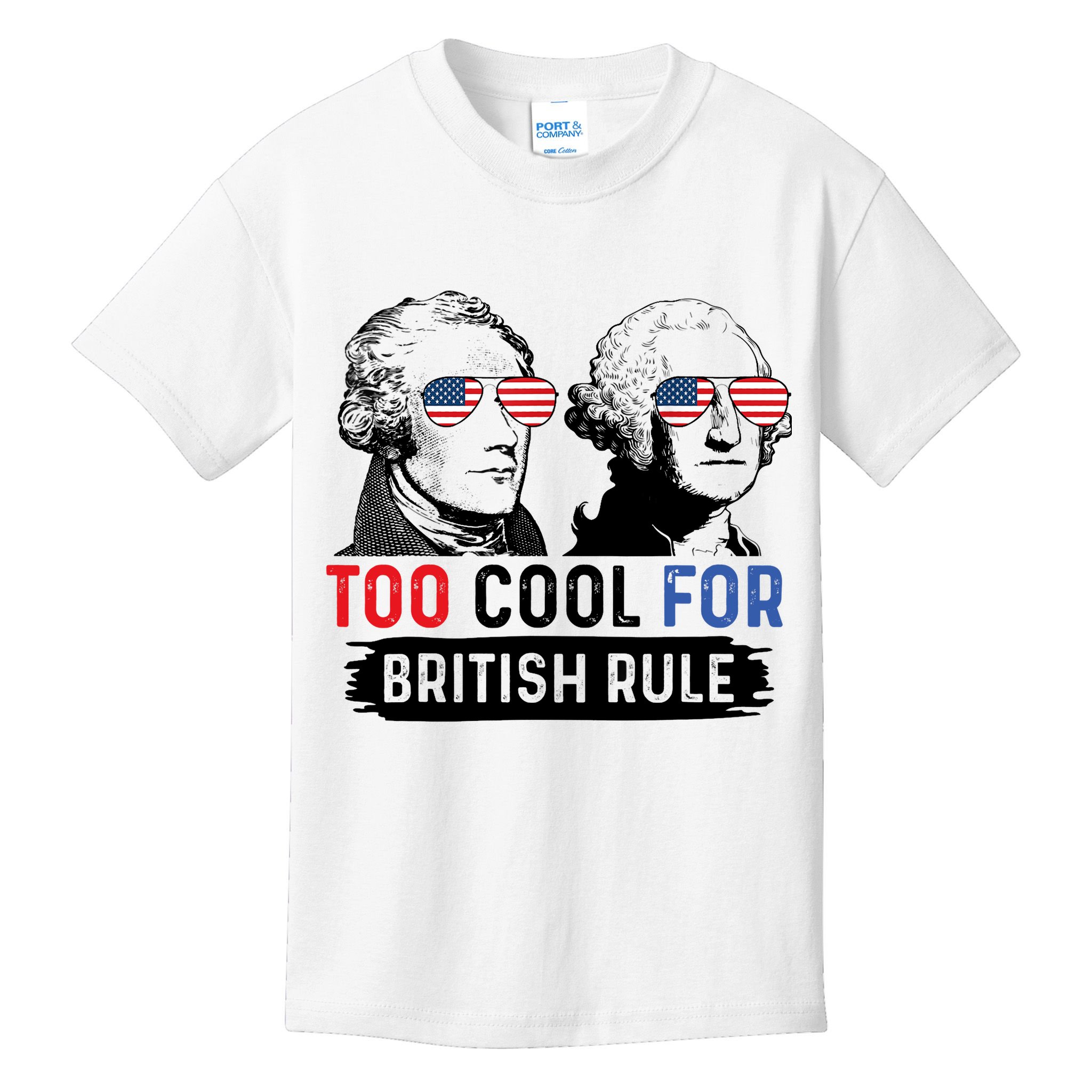 Too Cool For British Rule Hamilton Washington July 4th Kids T-Shirt