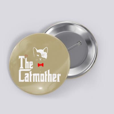 The Catmother Funny Cat Mom Gifts Father Of Cats. Button