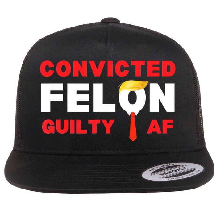 Trump Convicted Felon Guilty Af Lock Him Up Trump For Prison Flat Bill Trucker Hat